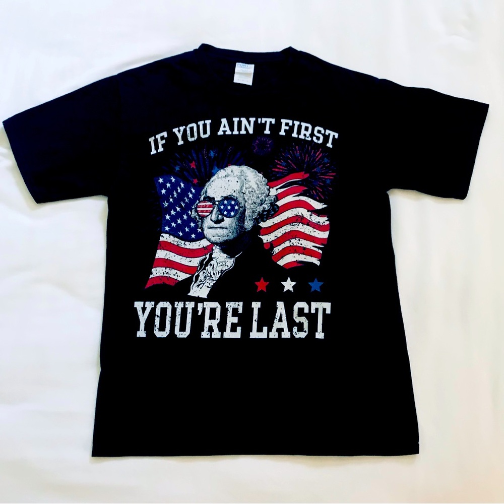 Funny 4Th Of July Shirts George Washington If You Ain’t First, You’re Last VTG